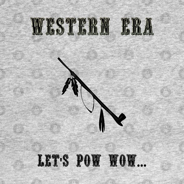 Famous Western Slogan - Lets Pow Wow by The Black Panther